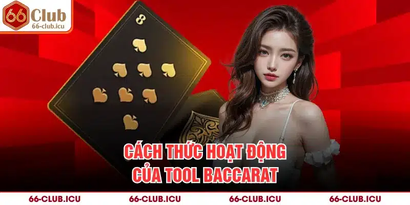 Cách thức hoạt động của tool baccarat