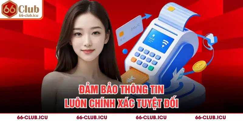 Đảm bảo thông tin luôn chính xác tuyệt đối