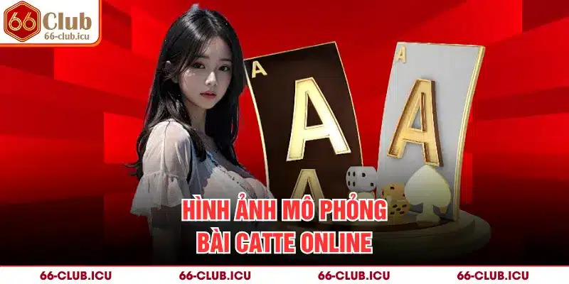 Hình ảnh mô phỏng bài catte online
