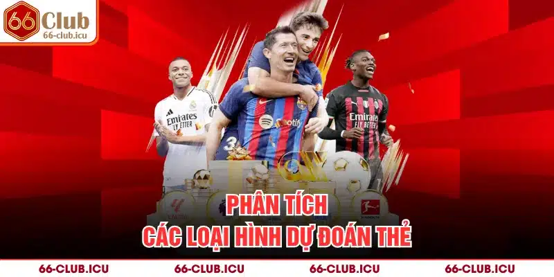 Phân tích các loại hình dự đoán thẻ