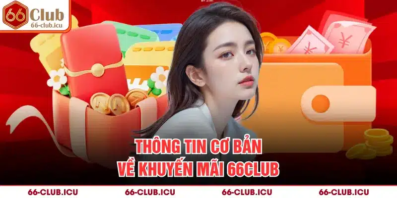 Thông tin cơ bản về khuyến mãi 66Club