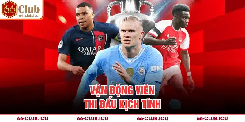 Vận động viên thi đấu kịch tính