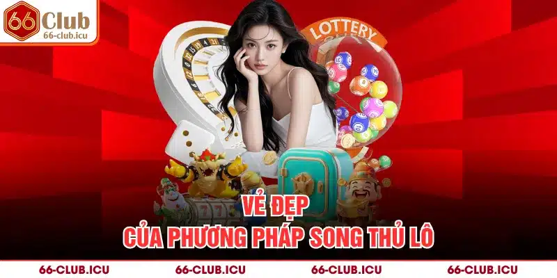 Vẻ đẹp của phương pháp song thủ lô