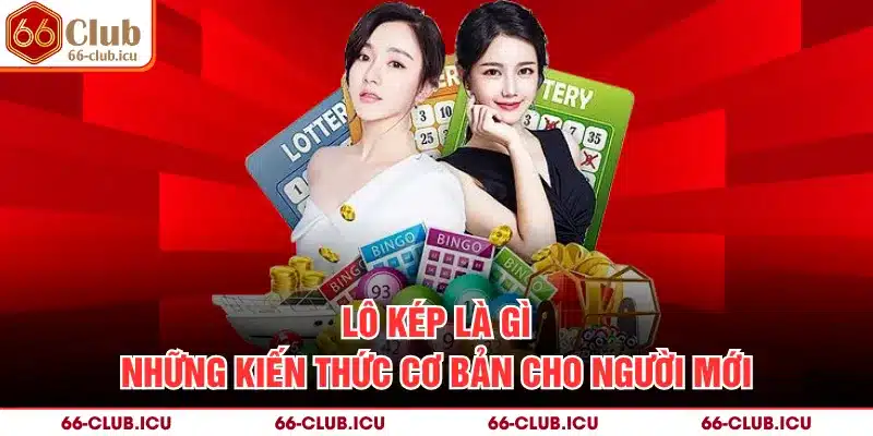 Lô Kép Là Gì - Những Kiến Thức Cơ Bản Cho Người Mới